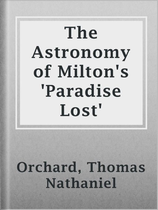 Title details for The Astronomy of Milton's 'Paradise Lost' by Thomas Nathaniel Orchard - Wait list